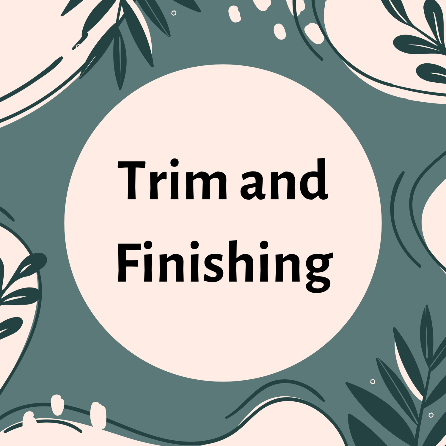 Trim and Finishing