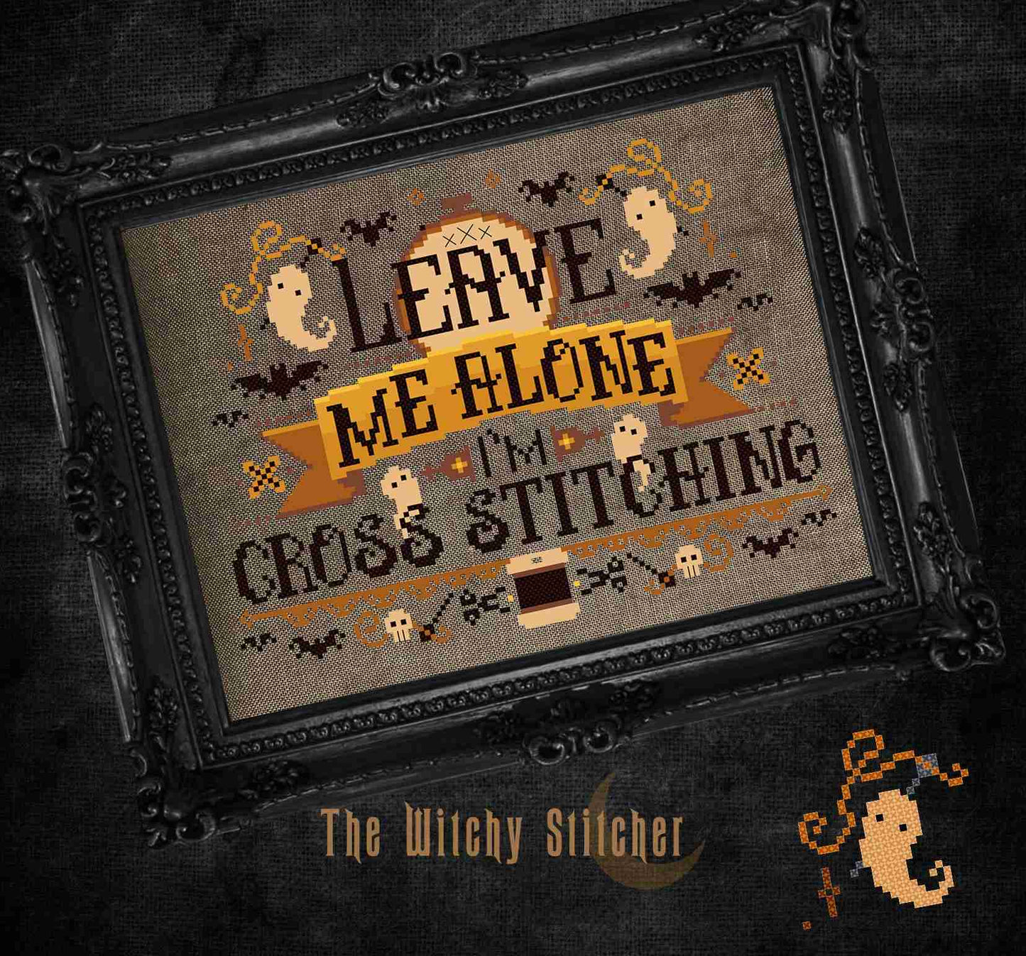 *Preorder* Leave Me Alone I'm Cross Stitching by The Witchy Stitcher
