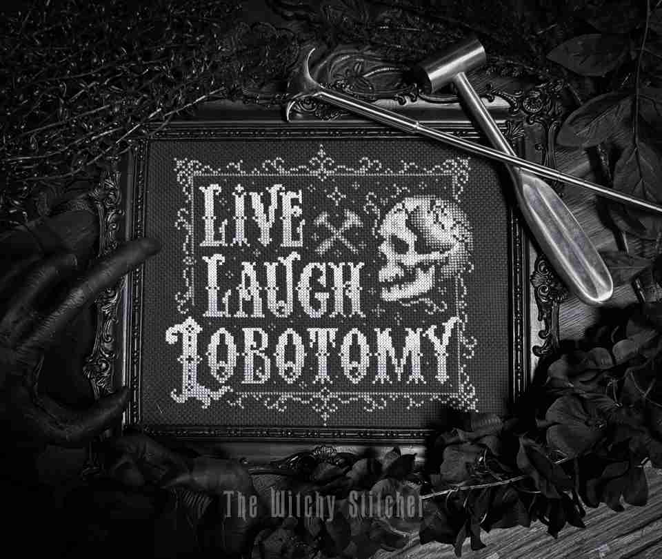 *Preorder* Live Laugh Lobotomy by The Witchy Stitcher
