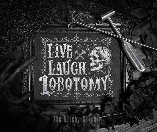 *Preorder* Live Laugh Lobotomy by The Witchy Stitcher