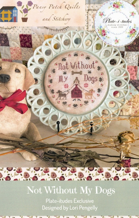 Not Without My Dogs (2026 Plateitudes) by Pansy Patch Quilts and Stitchery